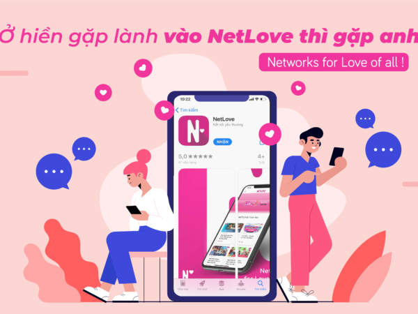 NetLove – siêu ứng dụng tích hợp tính năng giải trí, livestream, hẹn hò